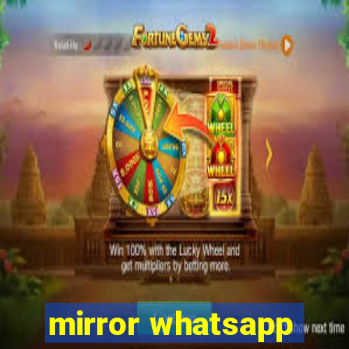 mirror whatsapp